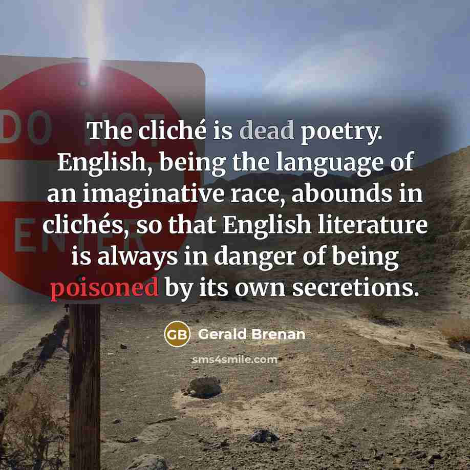 “The cliché is dead poetry. English, being the language of…” quote by Gerald Brenan