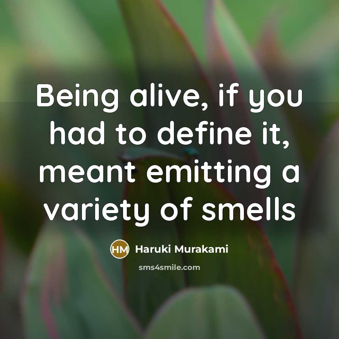 “Being alive, if you had to define it, meant emitting…” quote by Haruki Murakami