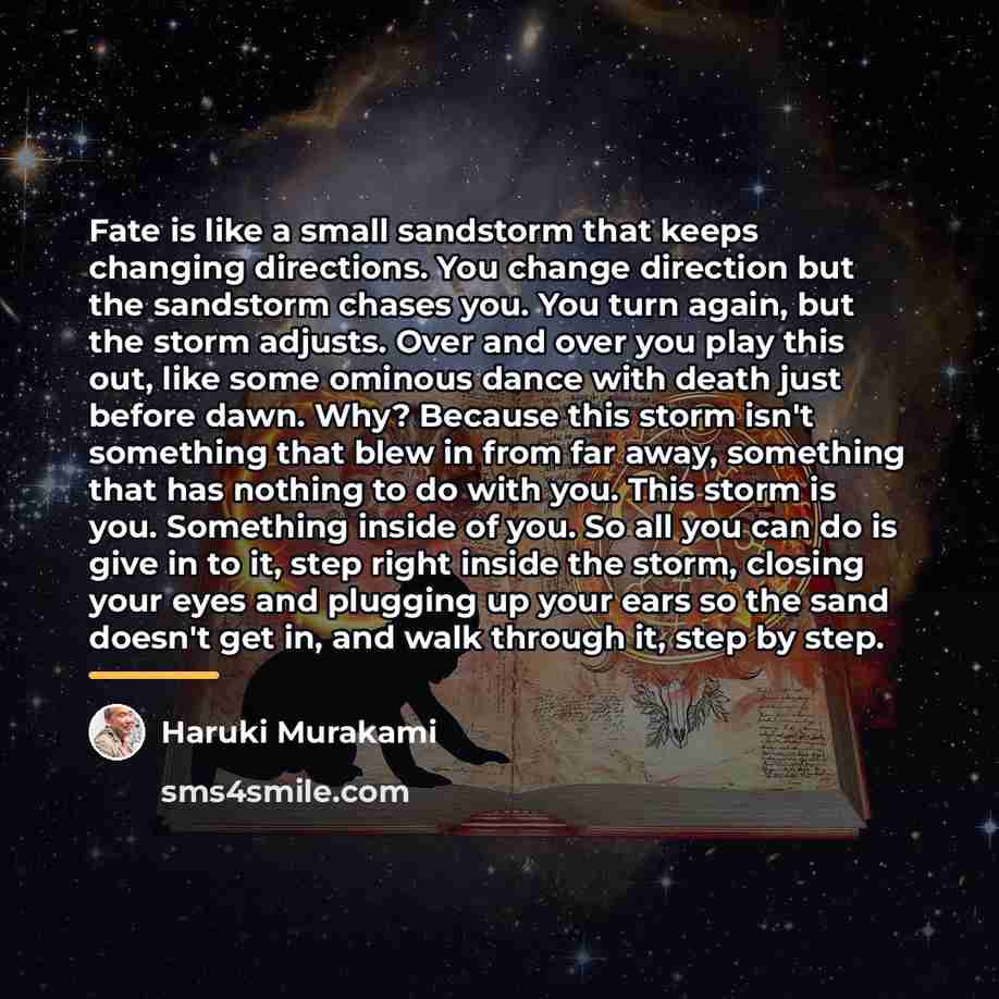 “Fate is like a small sandstorm that keeps changing directions.…” quote by Haruki Murakami