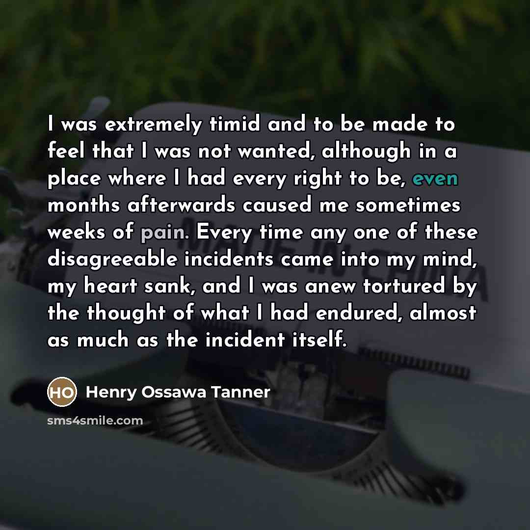“I was extremely timid and to be made to feel…” quote by Henry Ossawa Tanner