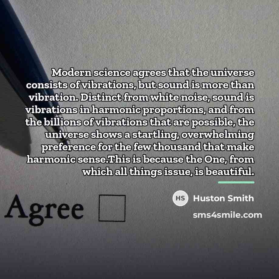 “Modern science agrees that the universe consists of vibrations, but…” quote by Huston Smith