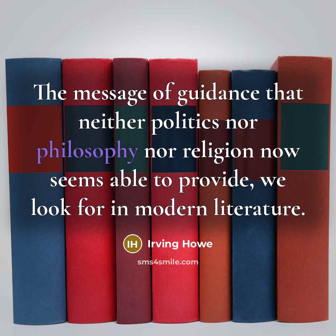“The message of guidance that neither politics nor philosophy nor…” quote by Irving Howe