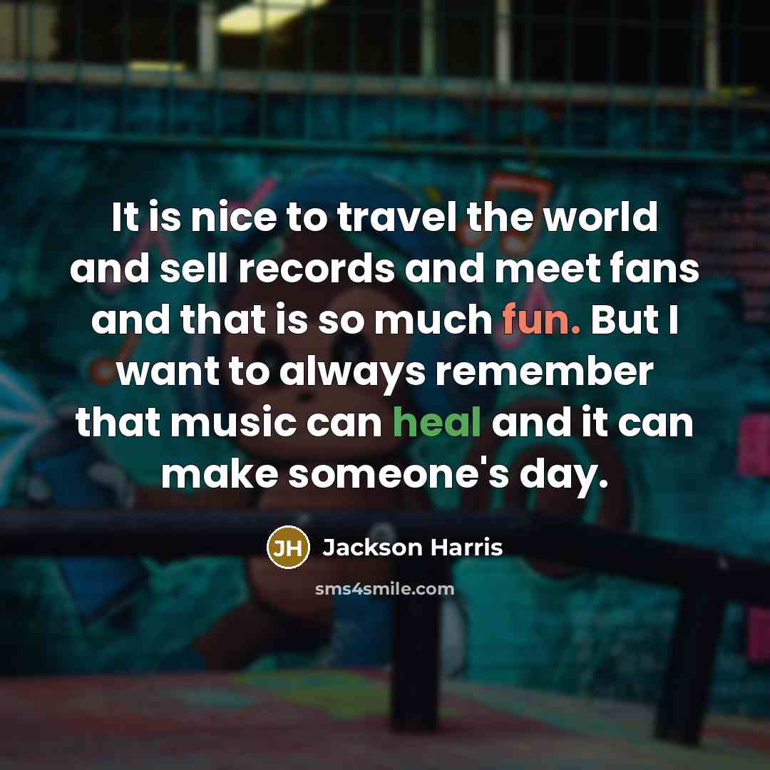 “It is nice to travel the world and sell records…” quote by Jackson Harris