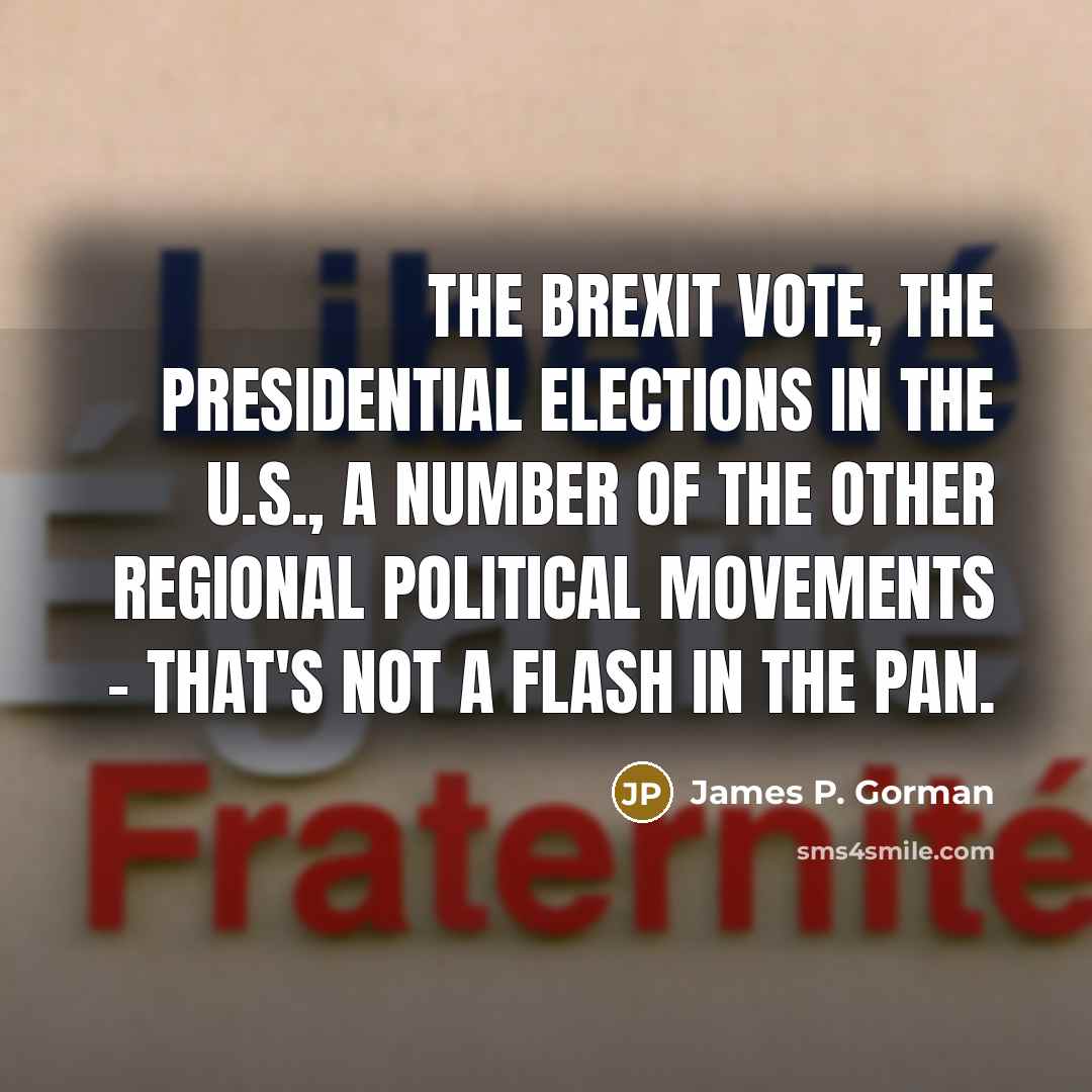 “The Brexit vote, the presidential elections in the U.S., a…” quote by James P. Gorman