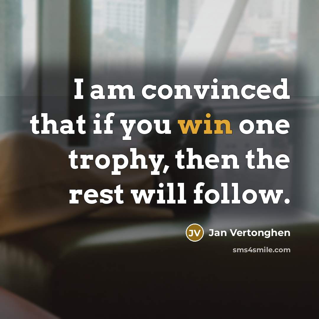 “I am convinced that if you win one trophy, then…” quote by Jan Vertonghen