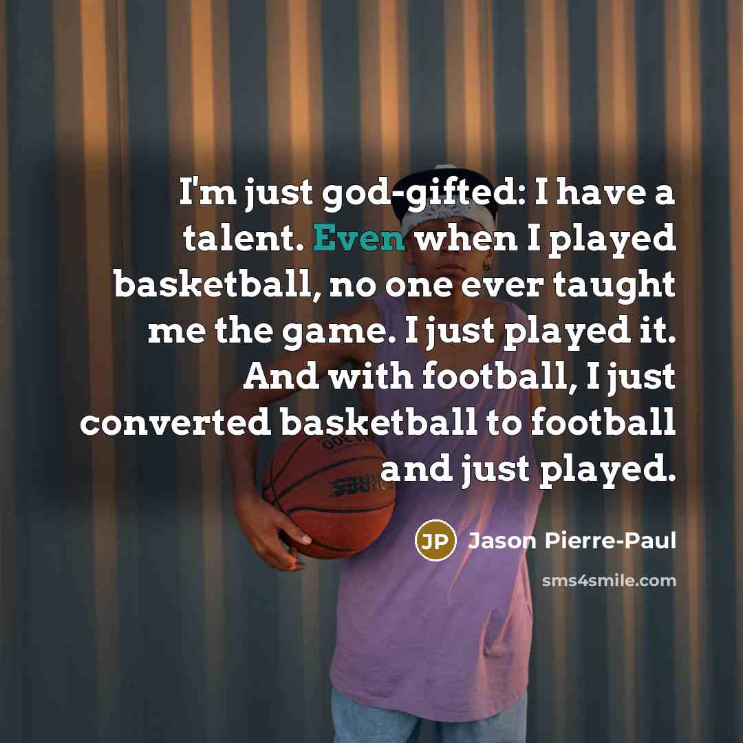 “I'm just god-gifted: I have a talent. Even when I…” quote by Jason Pierre-Paul