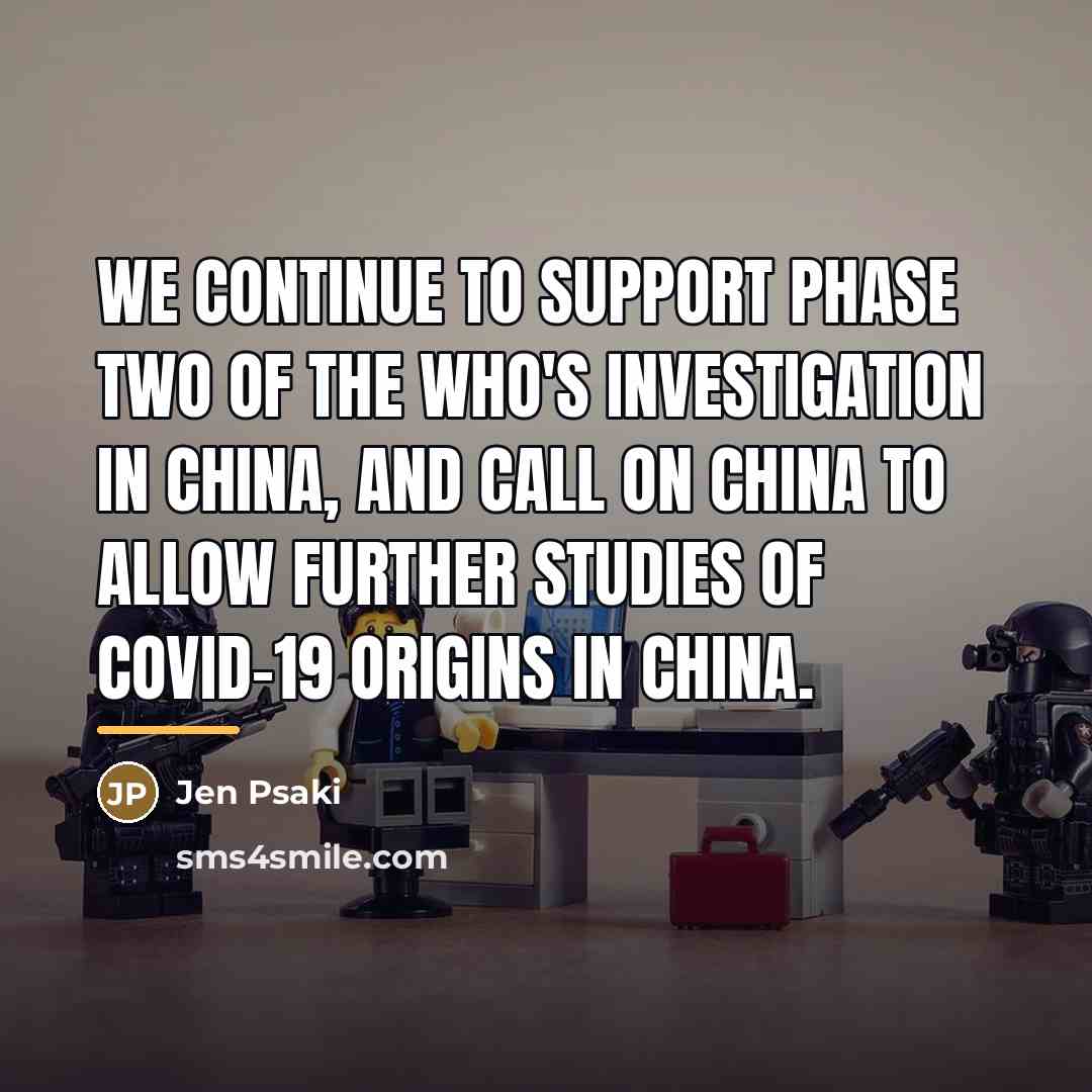 “We continue to support phase two of the WHO's investigation…” quote by Jen Psaki