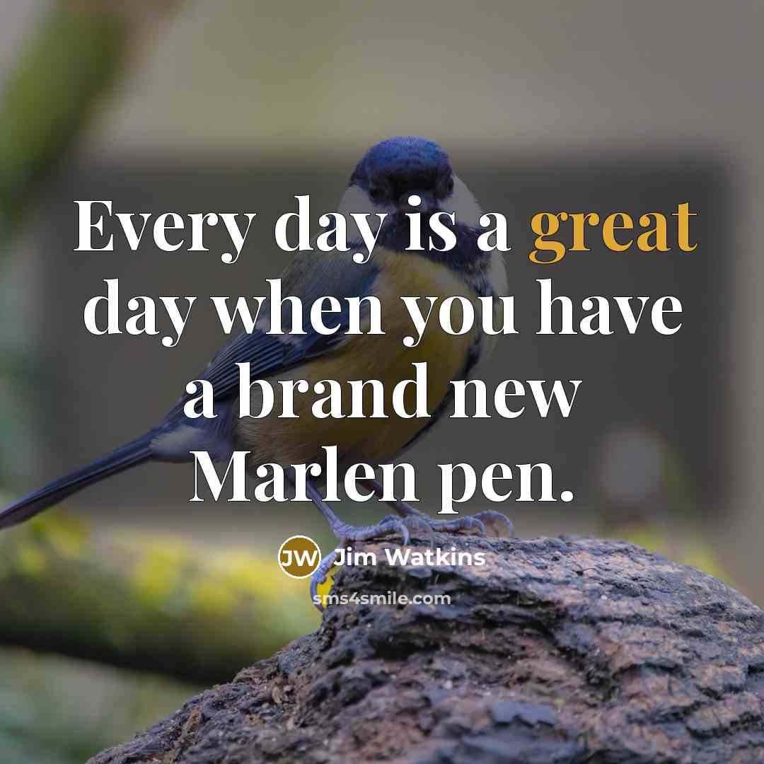 “Every day is a great day when you have a…” quote by Jim Watkins