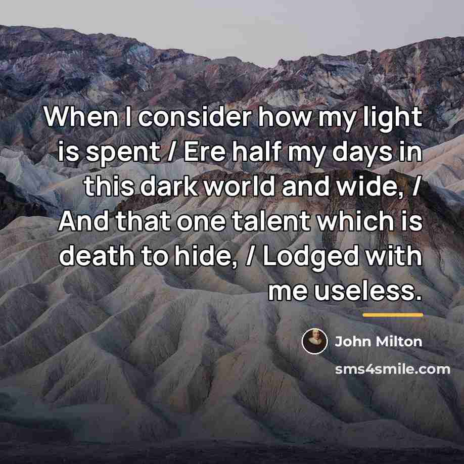 “When I consider how my light is spent / Ere…” quote by John Milton