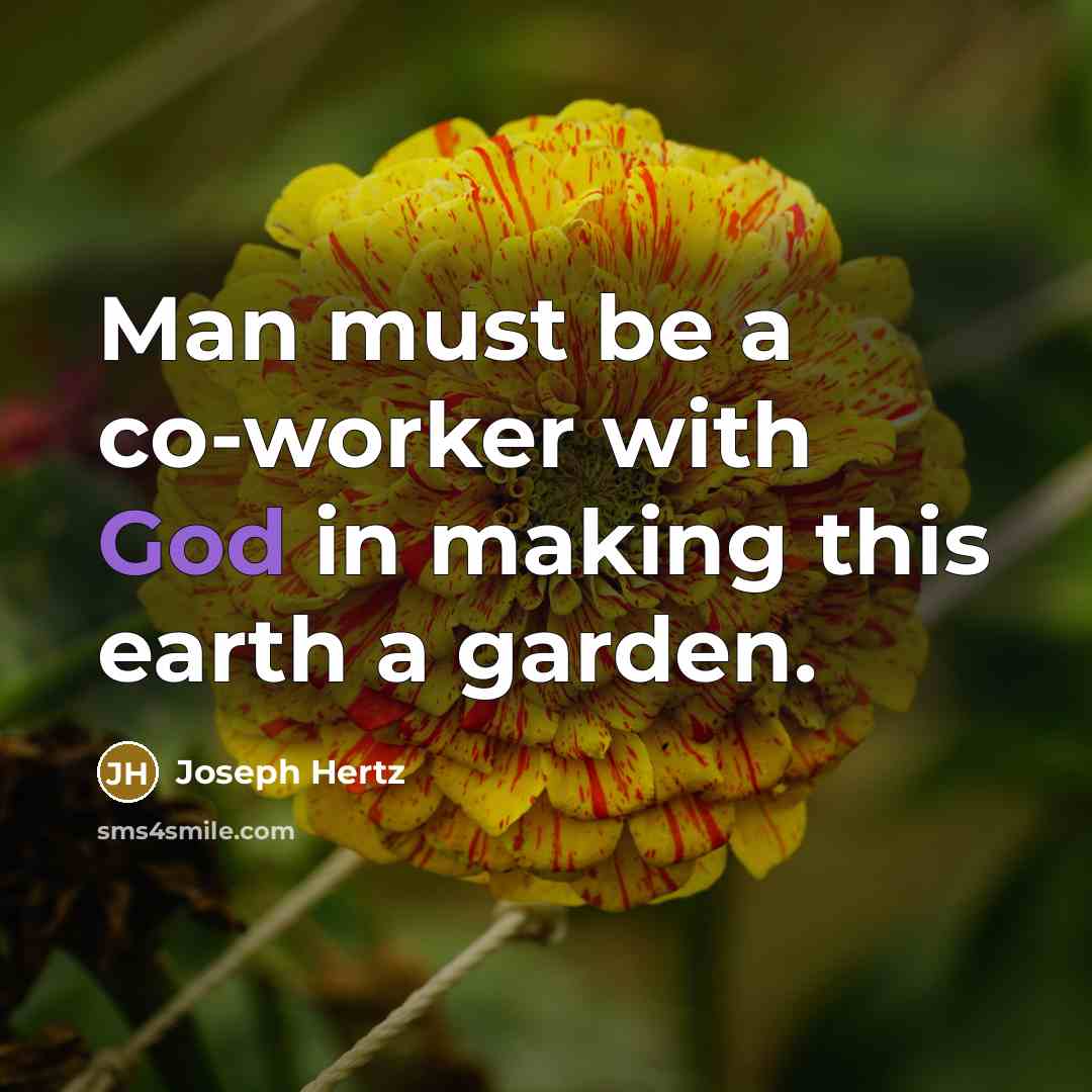 “Man must be a co-worker with God in making this…” quote by Joseph Hertz