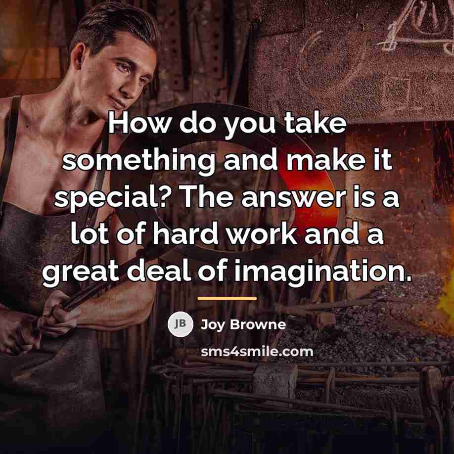“How do you take something and make it special? The…” quote by Joy Browne