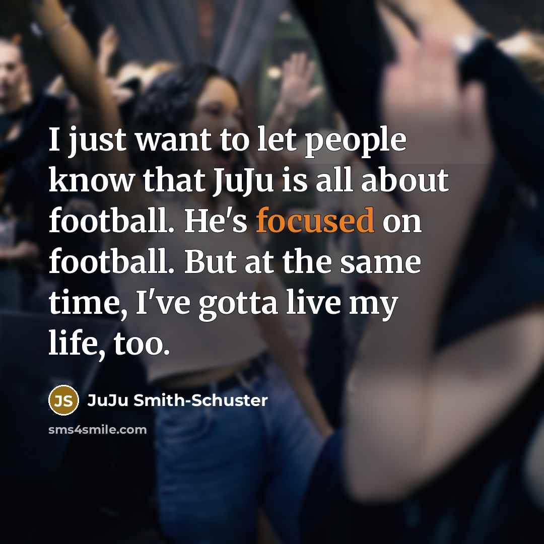 “I just want to let people know that JuJu is…” quote by JuJu Smith-Schuster