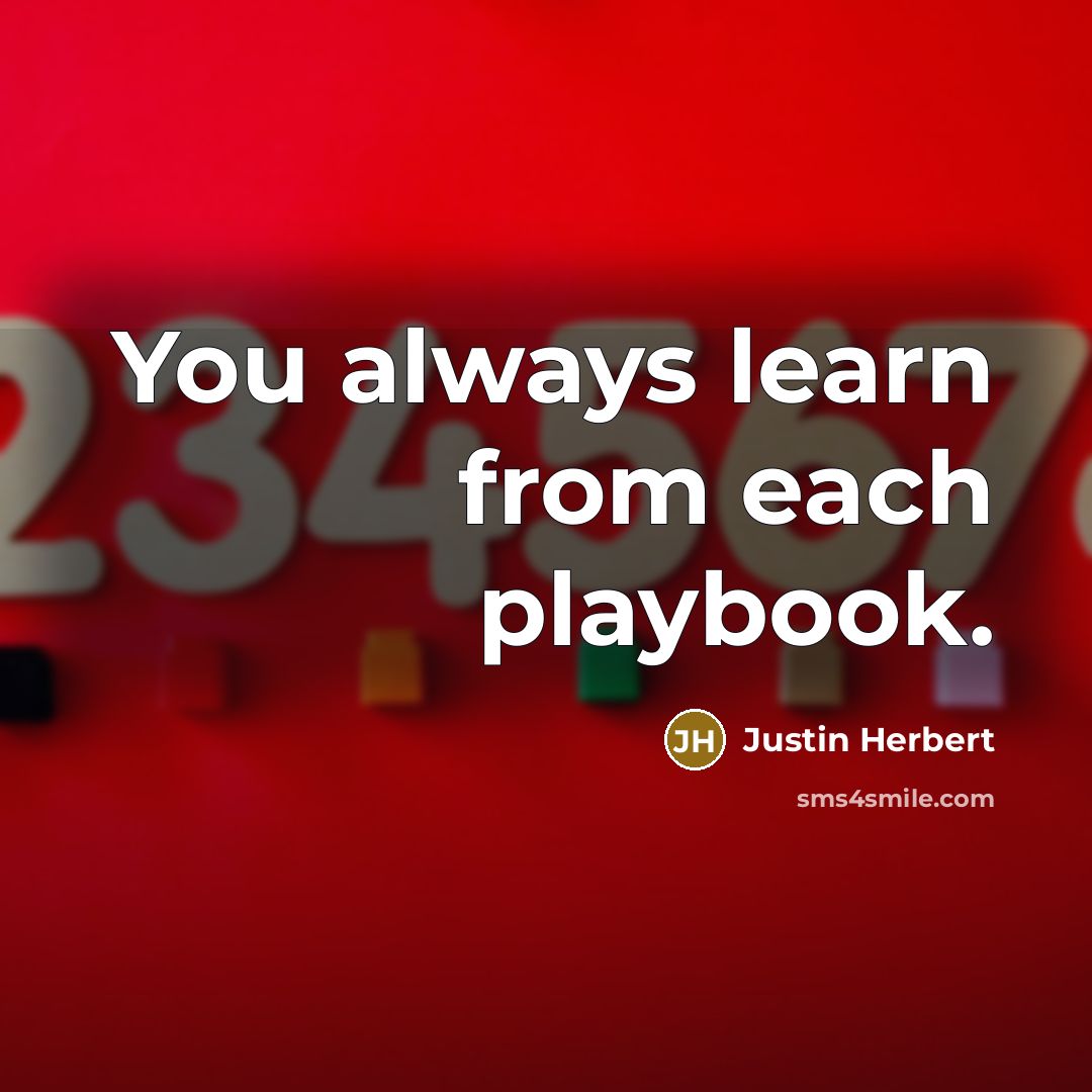 “You always learn from each playbook.…” quote by Justin Herbert