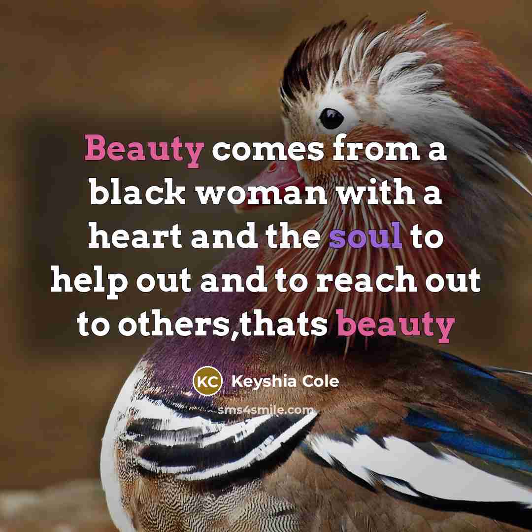 “Beauty comes from a black woman with a heart and…” quote by Keyshia Cole