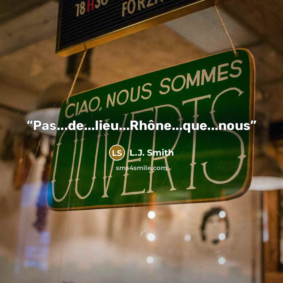 “Pas...de...lieu...Rhône...que...nous” quote by L.J. Smith