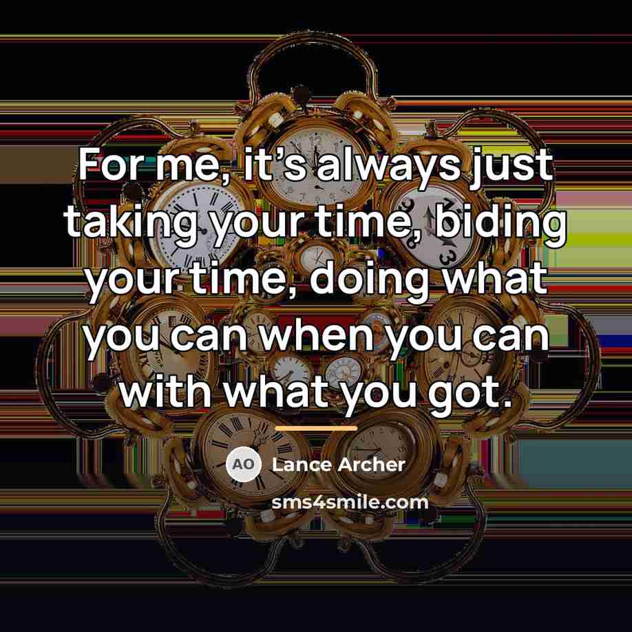 “For me, it's always just taking your time, biding your…” quote by Lance Archer