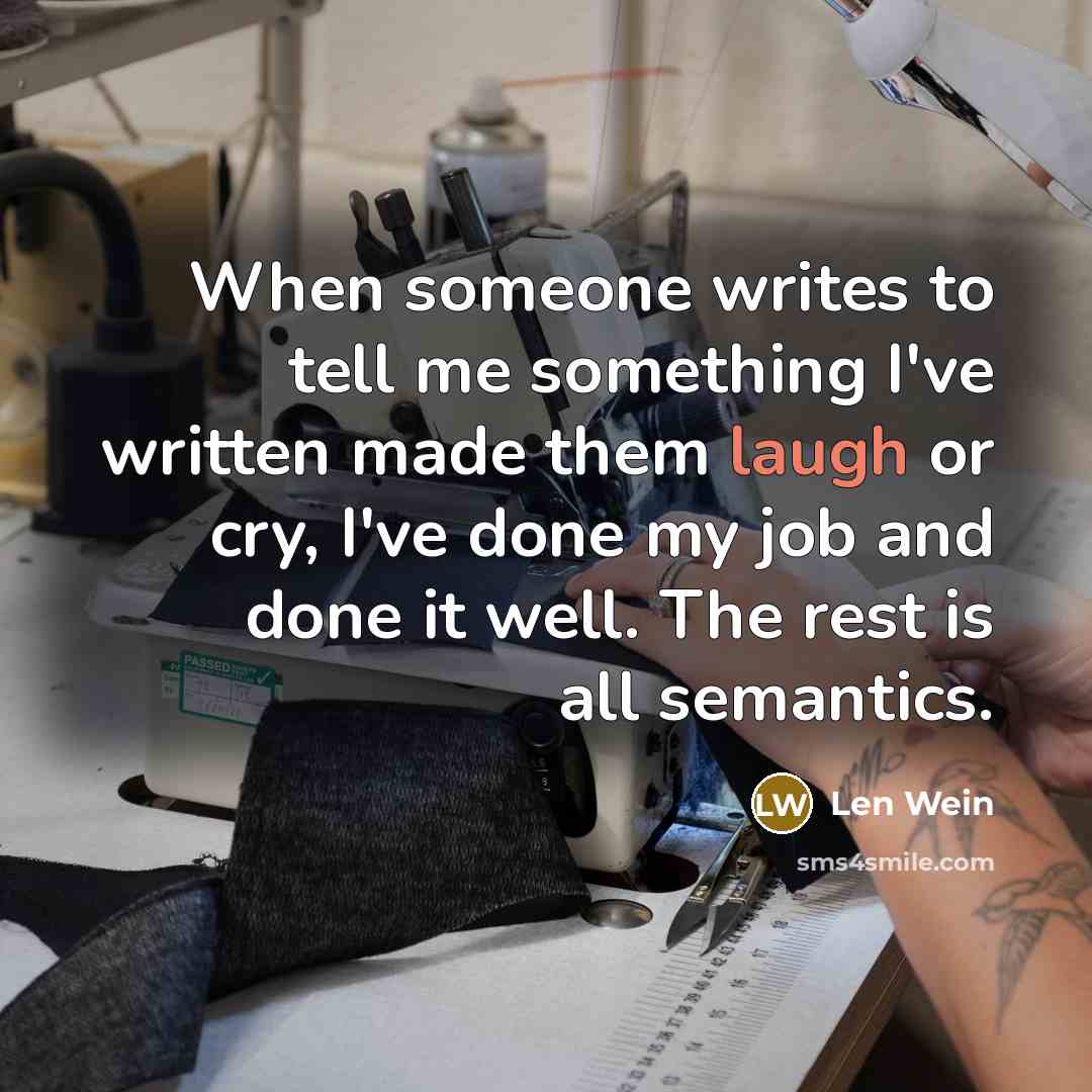 “When someone writes to tell me something I've written made…” quote by Len Wein