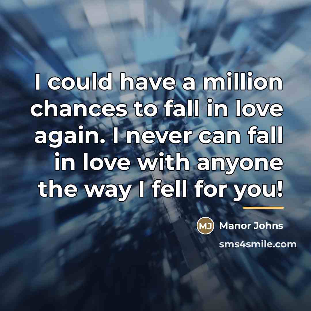 “I could have a million chances to fall in love…” quote by Manor Johns