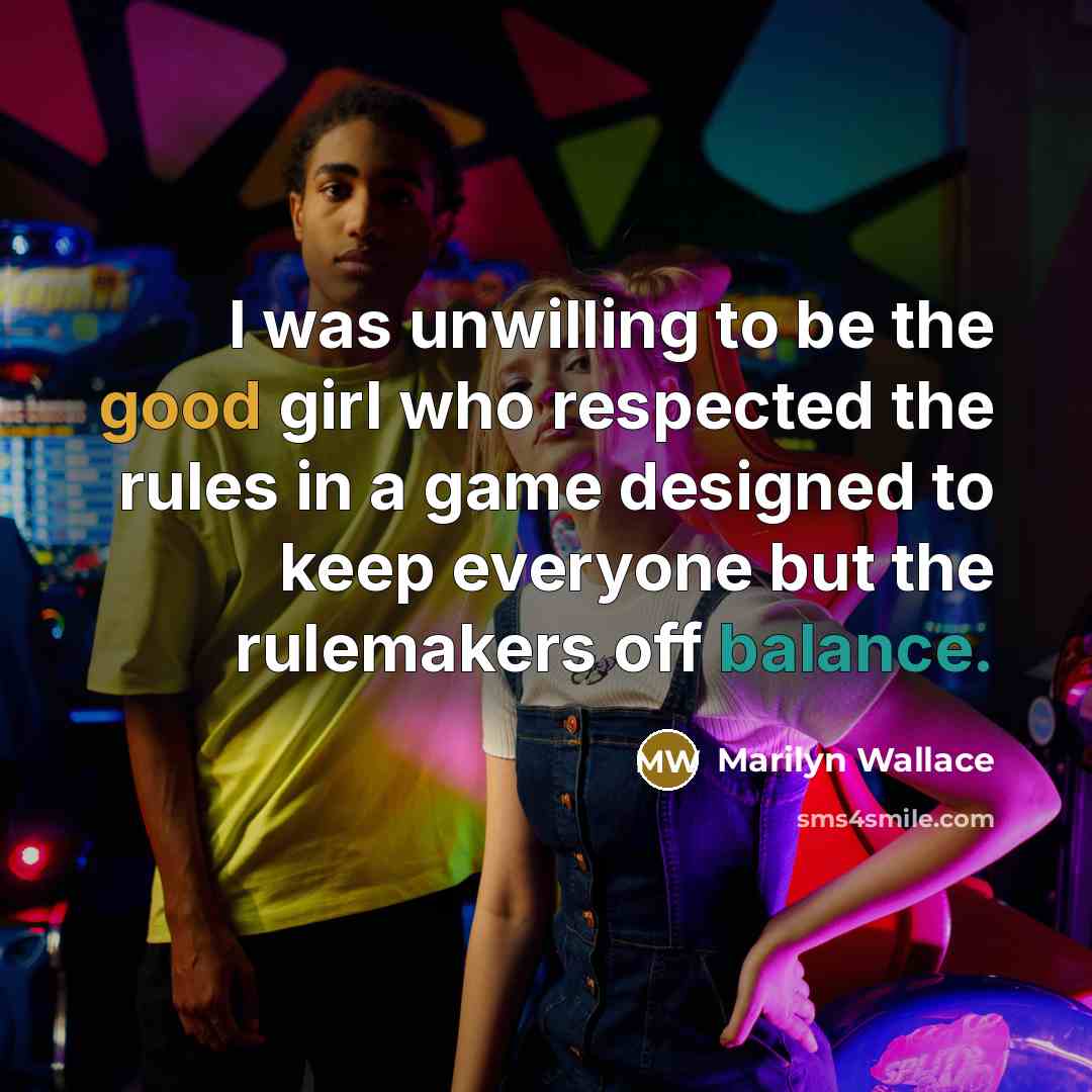 “I was unwilling to be the good girl who respected…” quote by Marilyn Wallace