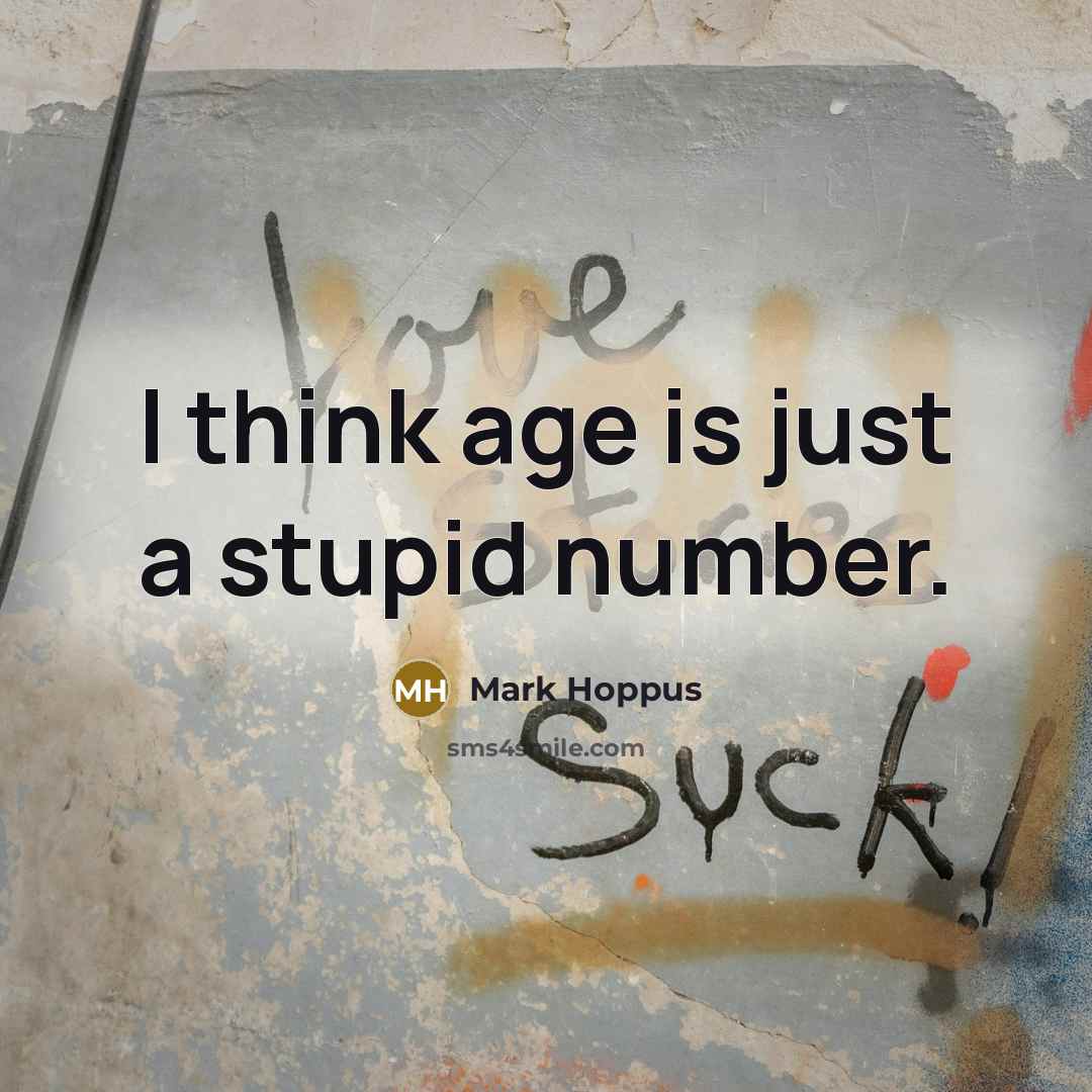 “I think age is just a stupid number.…” quote by Mark Hoppus