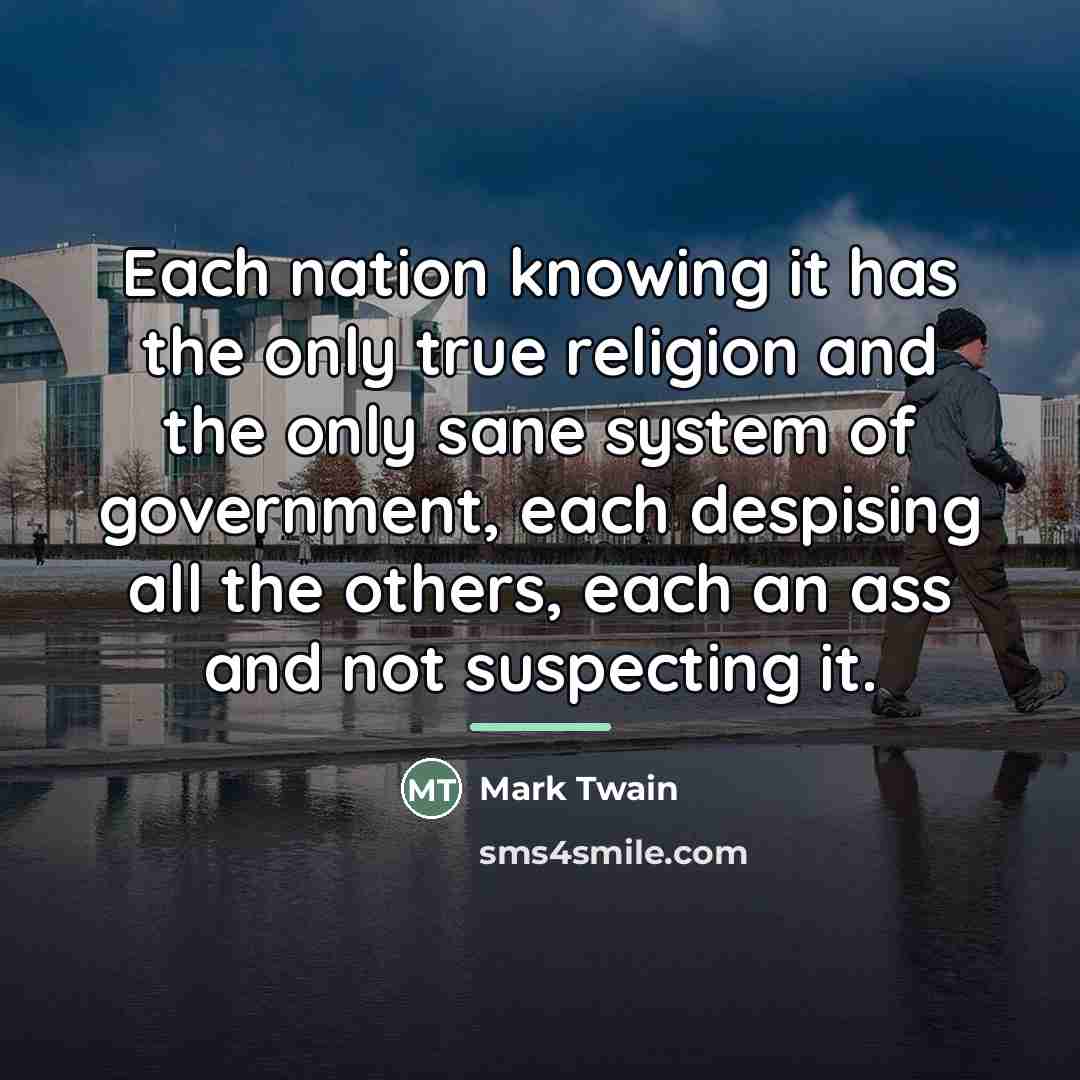“Each nation knowing it has the only true religion and…” quote by Mark Twain