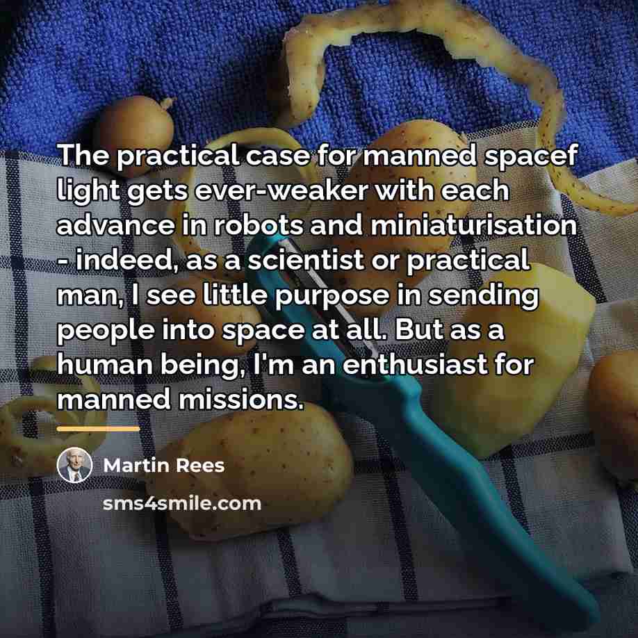 “The practical case for manned spacef light gets ever-weaker with…” quote by Martin Rees