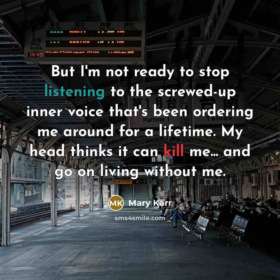 “But I'm not ready to stop listening to the screwed-up…” quote by Mary Karr