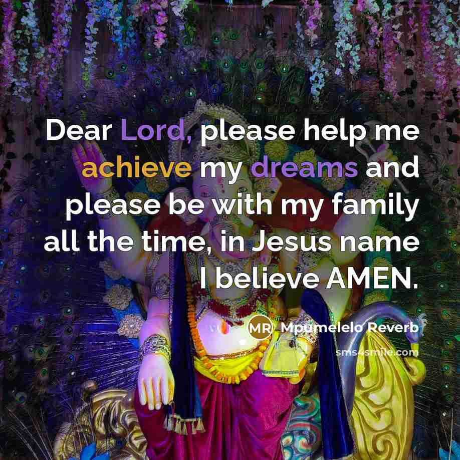 “Dear Lord, please help me achieve my dreams and please be with my family all the time, in Jesus name I believe AMEN.” quote by Mpumelelo Reverb