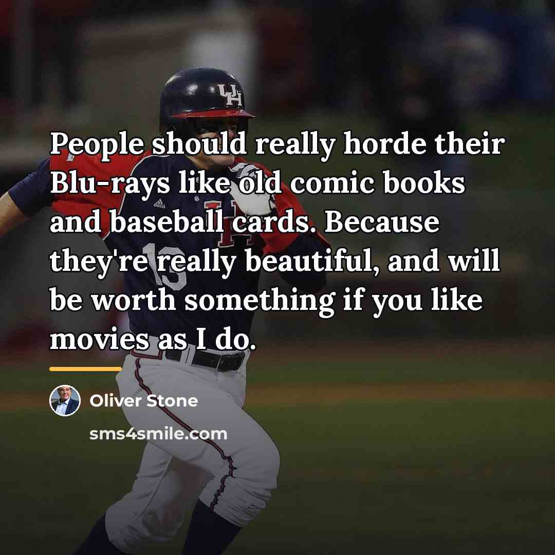 “People should really horde their Blu-rays like old comic books…” quote by Oliver Stone