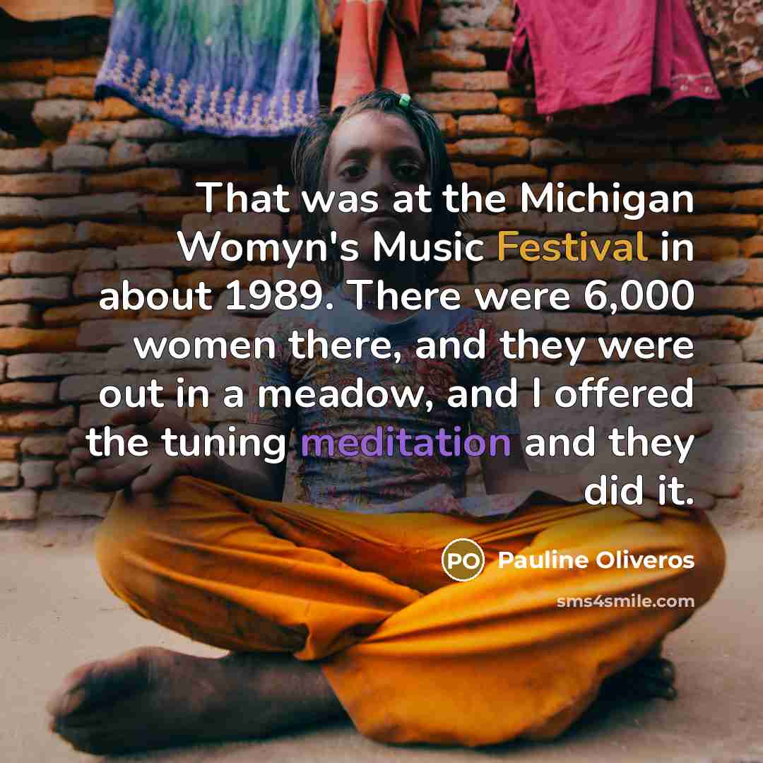 “That was at the Michigan Womyn's Music Festival in about…” quote by Pauline Oliveros