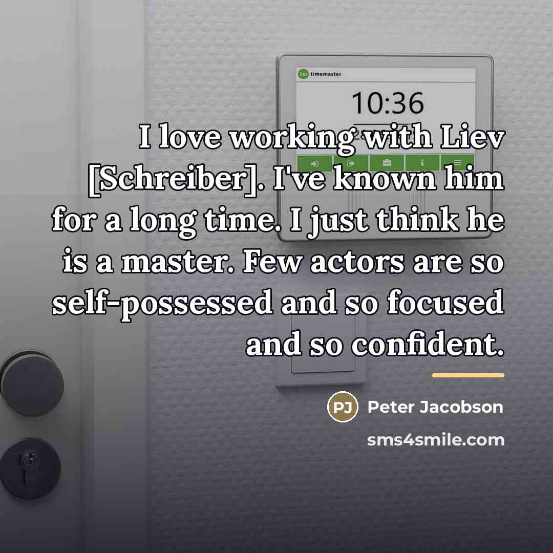 “I love working with Liev [Schreiber]. I've known him for…” quote by Peter Jacobson