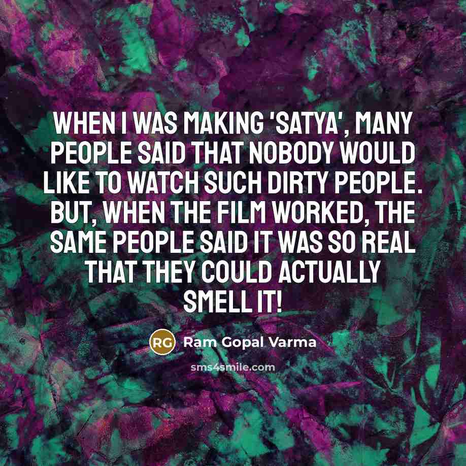 “When I was making 'Satya', many people said that nobody…” quote by Ram Gopal Varma