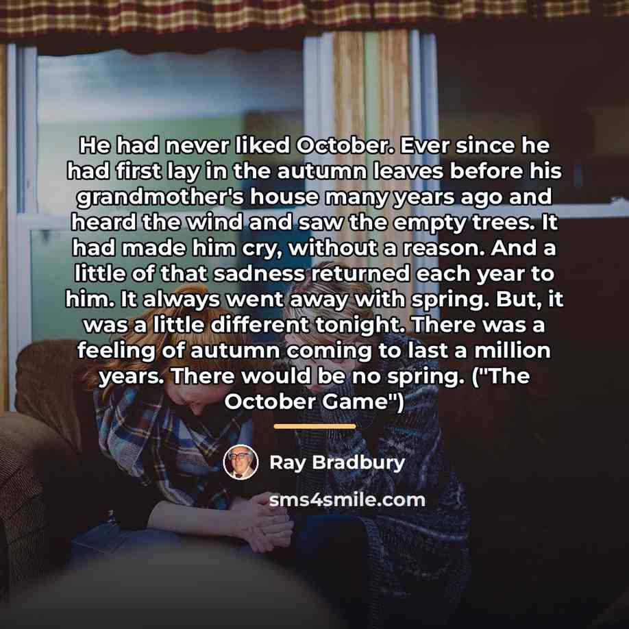 “He had never liked October. Ever since he had first…” quote by Ray Bradbury