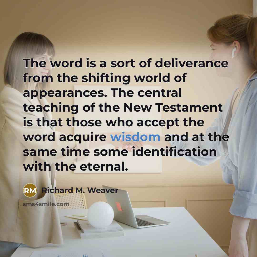 “The word is a sort of deliverance from the shifting…” quote by Richard M. Weaver