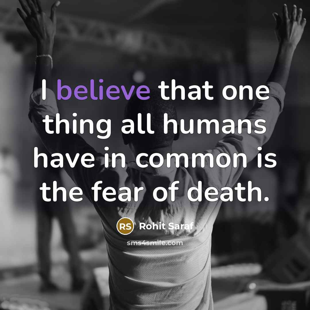 “I believe that one thing all humans have in common…” quote by Rohit Saraf