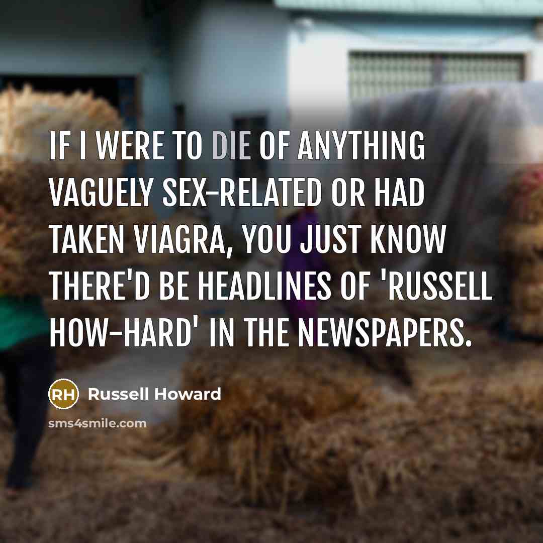 “If I were to die of anything vaguely sex-related or…” quote by Russell Howard