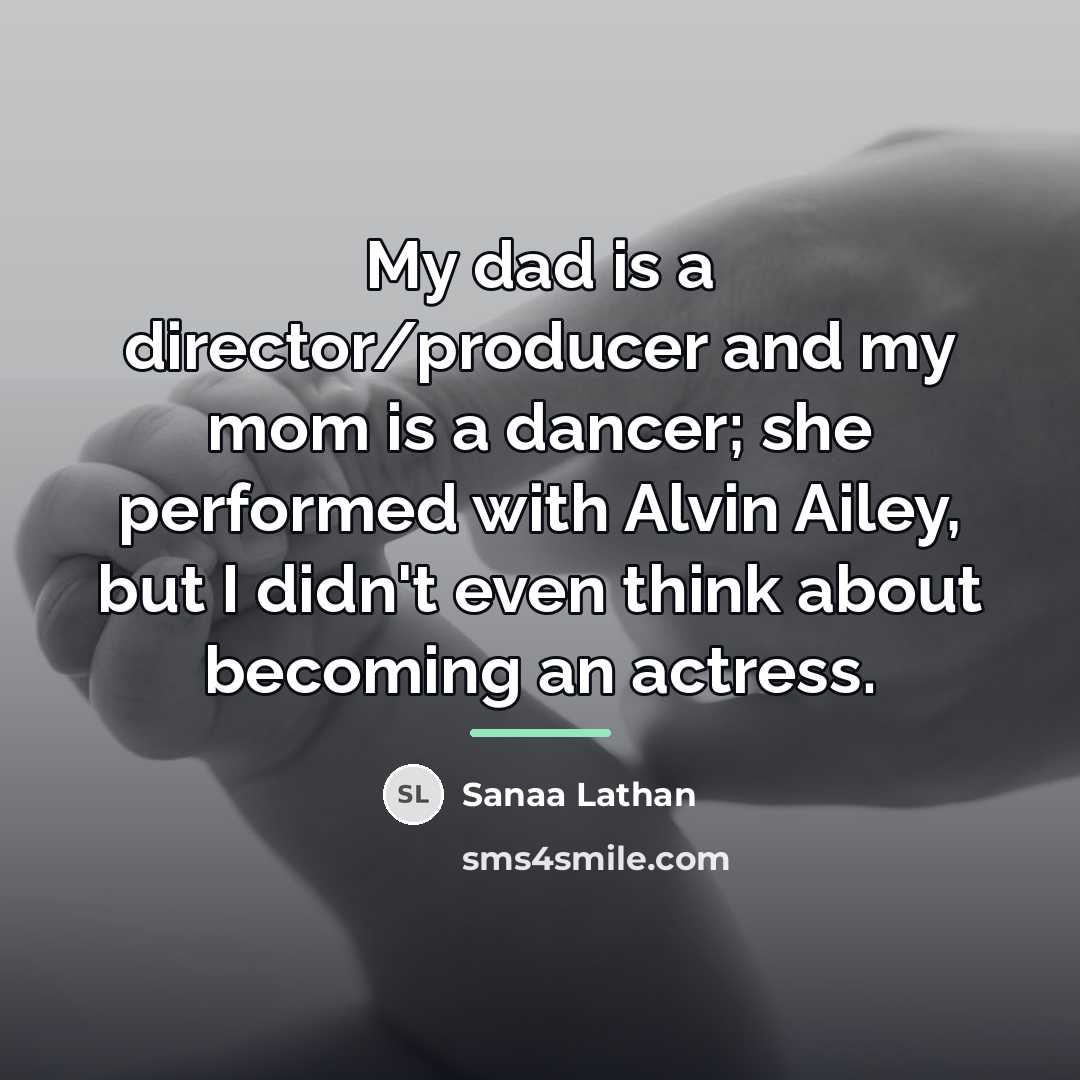 “My dad is a director/producer and my mom is a…” quote by Sanaa Lathan