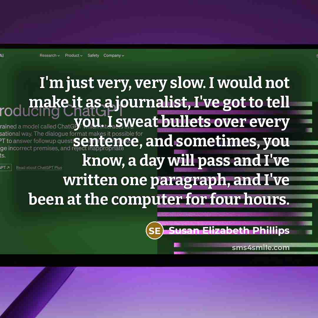 “I'm just very, very slow. I would not make it…” quote by Susan Elizabeth Phillips