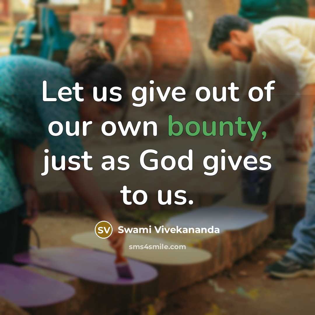 “Let us give out of our own bounty, just as…” quote by Swami Vivekananda