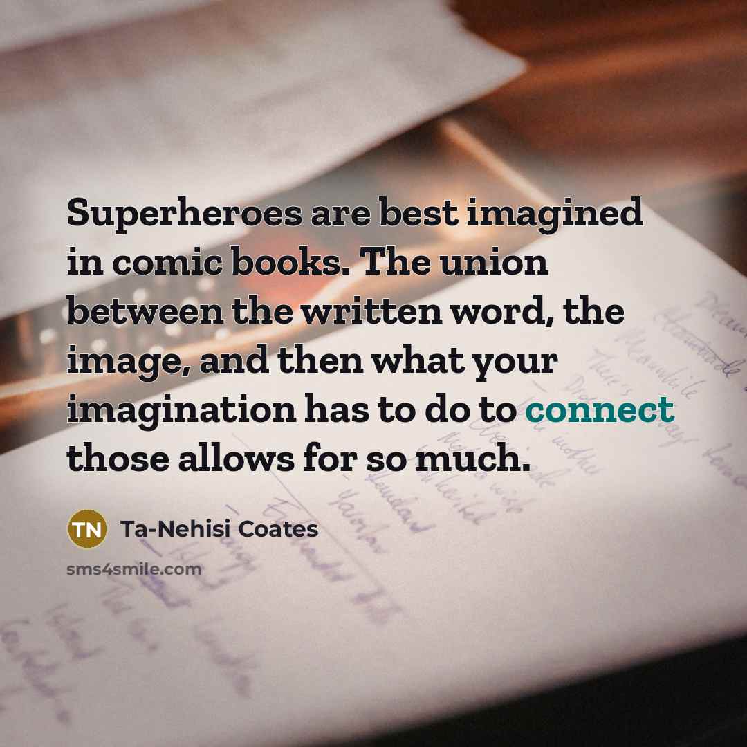 “Superheroes are best imagined in comic books. The union between…” quote by Ta-Nehisi Coates