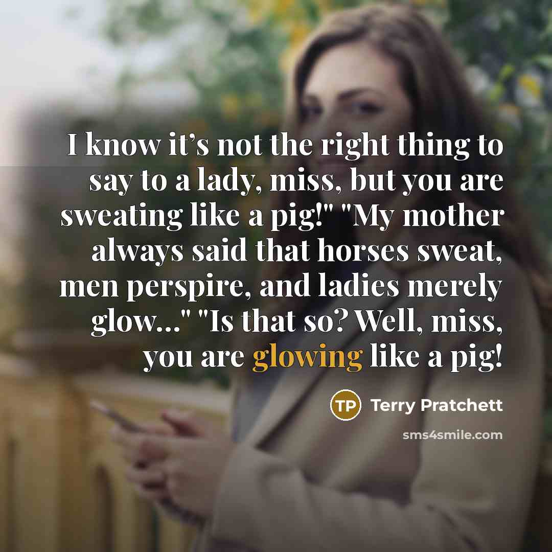 “I know it’s not the right thing to say to…” quote by Terry Pratchett