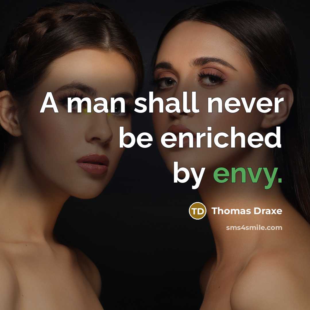“A man shall never be enriched by envy.…” quote by Thomas Draxe