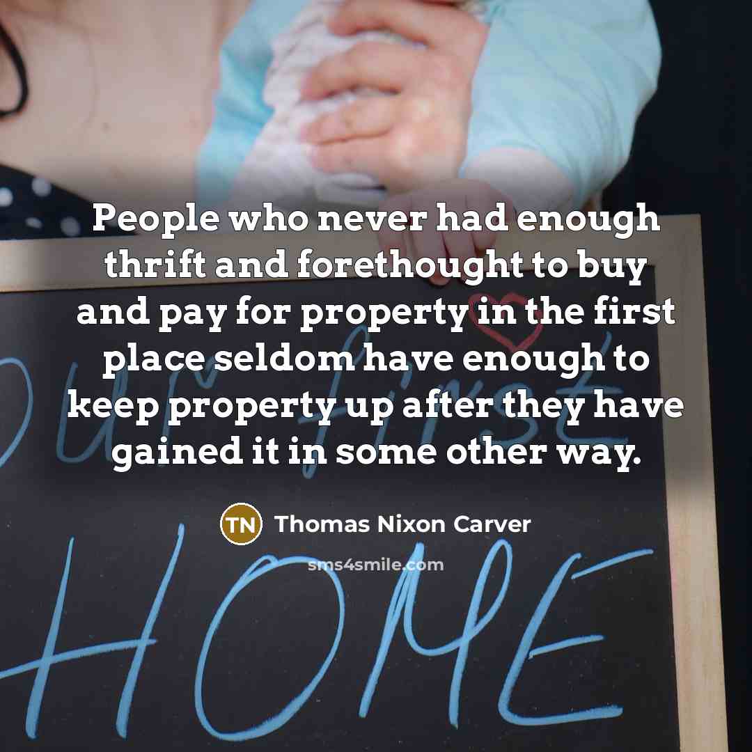 “People who never had enough thrift and forethought to buy…” quote by Thomas Nixon Carver