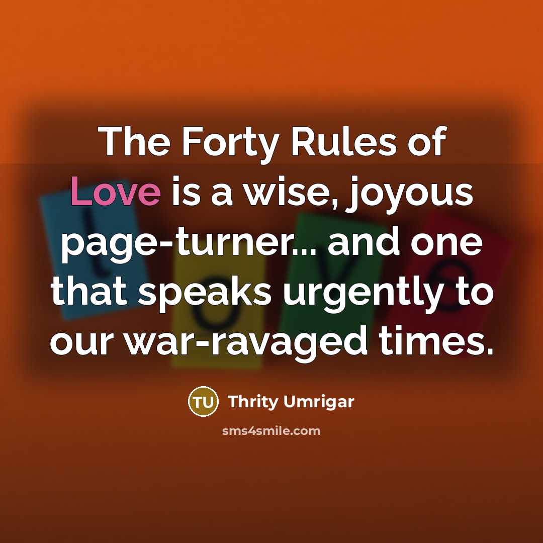 “The Forty Rules of Love is a wise, joyous page-turner...…” quote by Thrity Umrigar