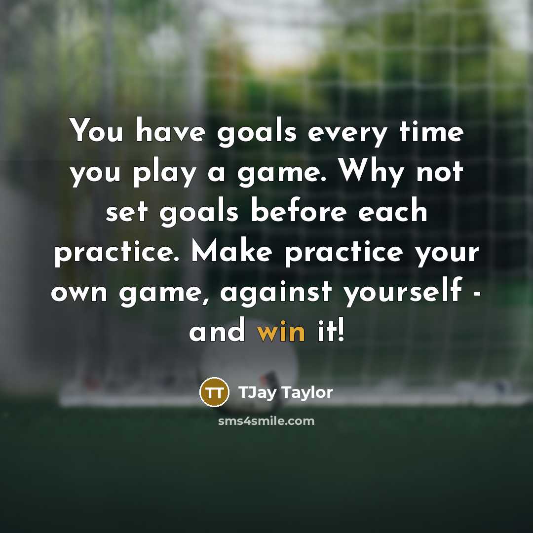 “You have goals every time you play a game. Why…” quote by TJay Taylor