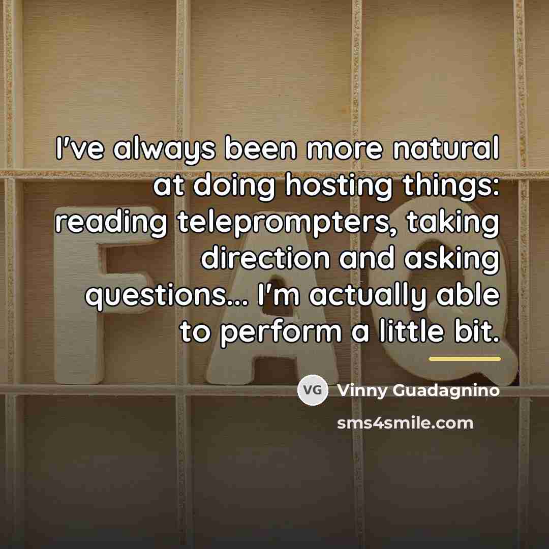 “I've always been more natural at doing hosting things: reading…” quote by Vinny Guadagnino