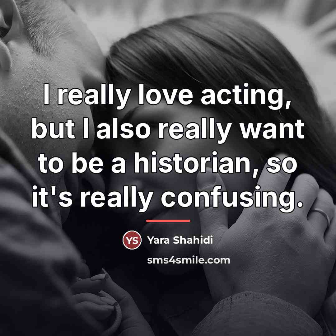 “I really love acting, but I also really want to…” quote by Yara Shahidi