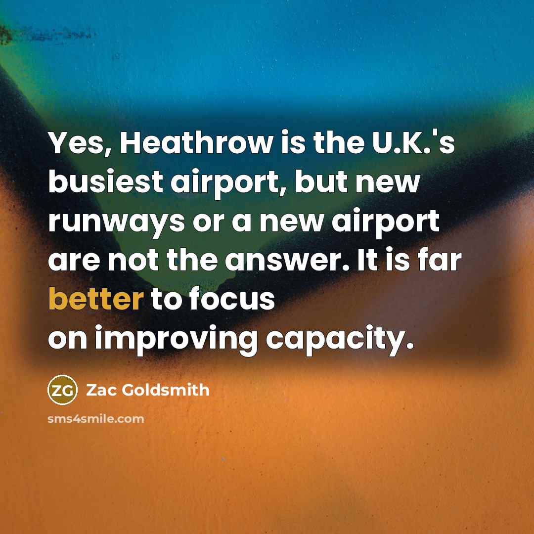 “Yes, Heathrow is the U.K.'s busiest airport, but new runways…” quote by Zac Goldsmith