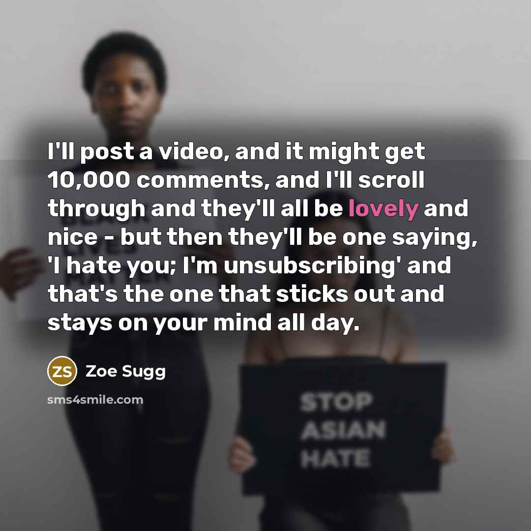 “I'll post a video, and it might get 10,000 comments,…” quote by Zoe Sugg