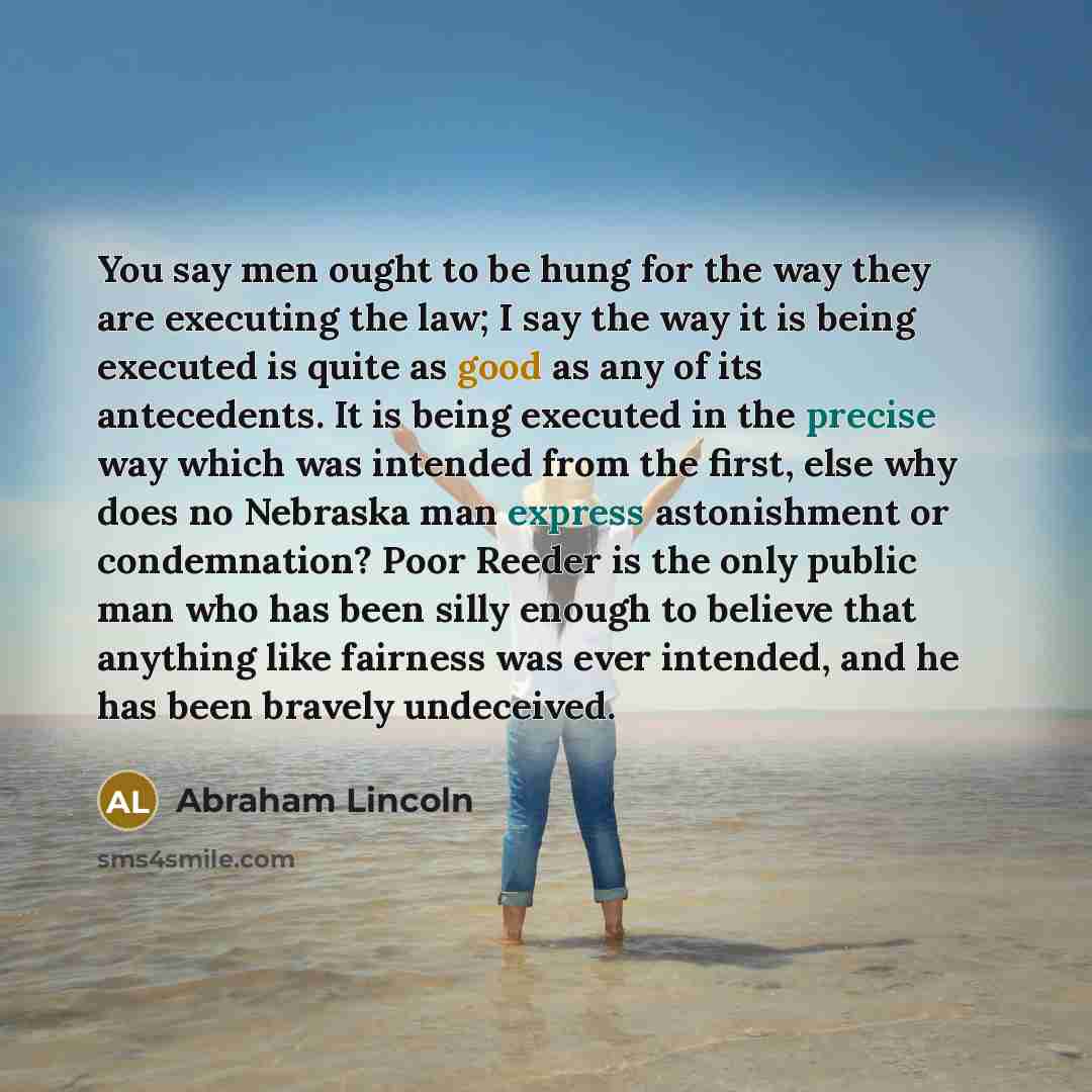 “You say men ought to be hung for the way…” quote by Abraham Lincoln